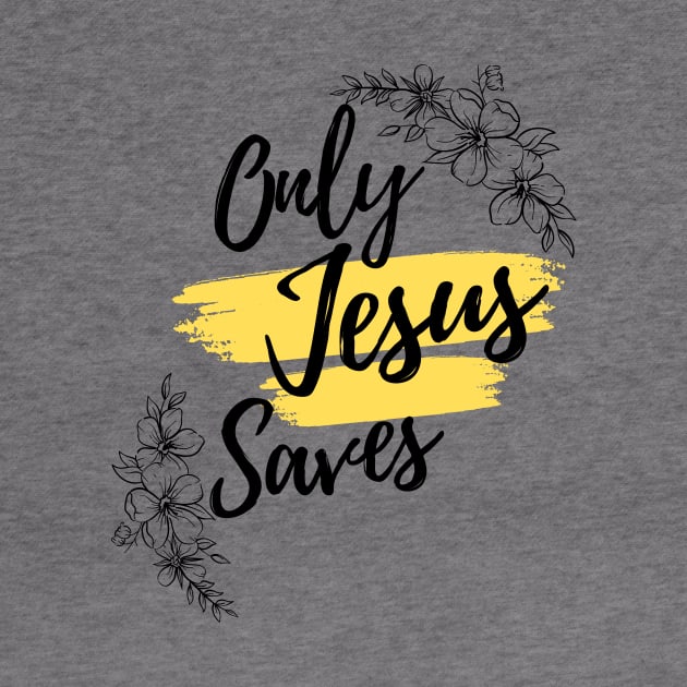 Only Jesus saves, Christian designs, salvation through Christ. by Lovelybrandingnprints